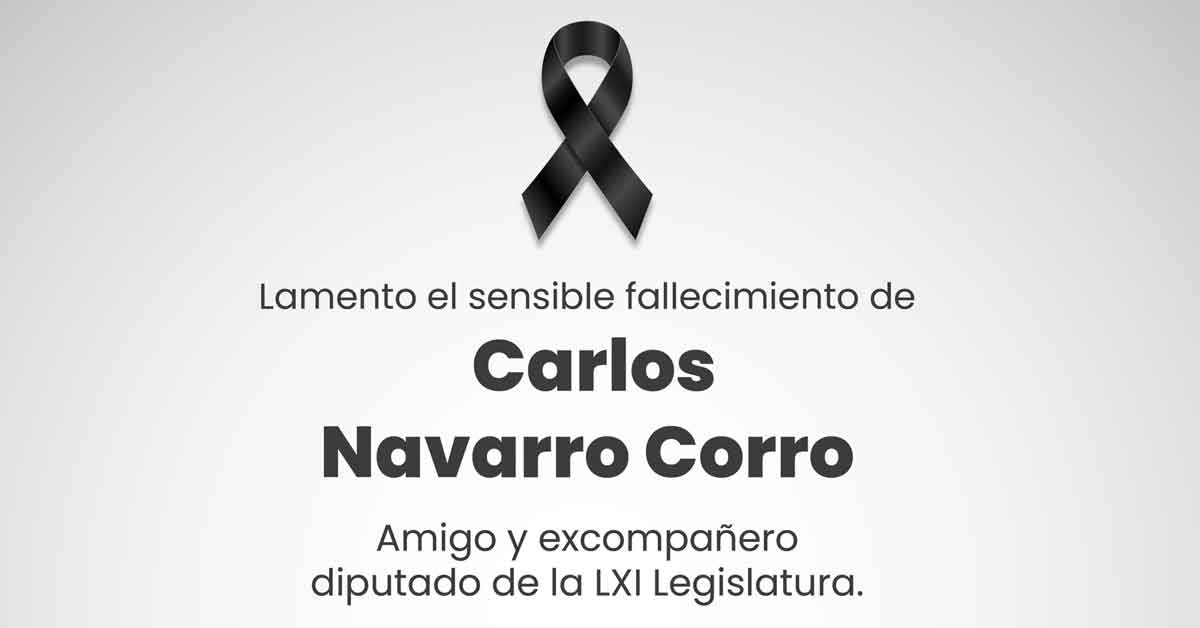 Muere diputado Carlos Navarro Corro, confirma Sergio Salomón