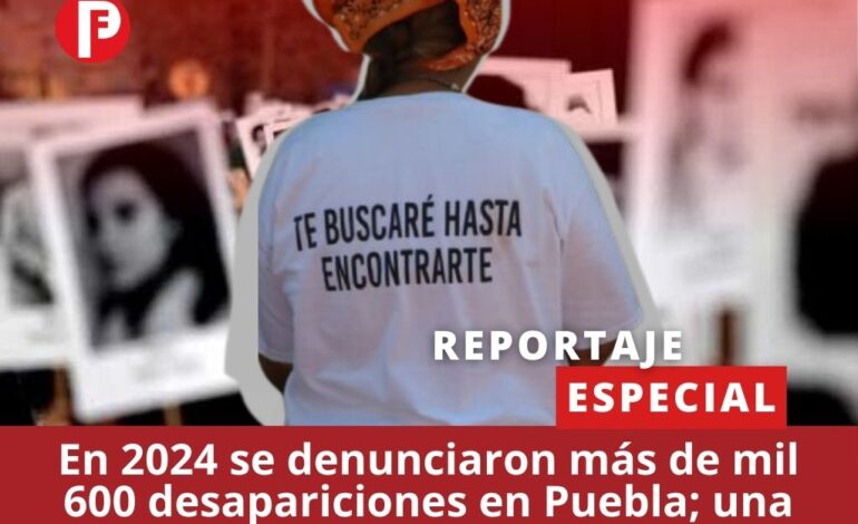 Iniciadas más de mil 600 investigaciones por personas desaparecidas en 2024; 1 cada 4.4 horas